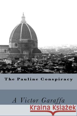 The Pauline Conspiracy A. Victor Garaffa 9781523839148 Createspace Independent Publishing Platform - książka