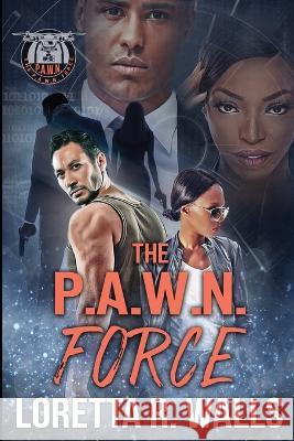 The P.A.W.N. Force Loretta Walls   9798827065364 Independently Published - książka