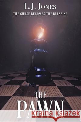 The Pawn: The Curse Becomes the Blessing L J Jones 9781640883772 Trilogy Christian Publishing - książka