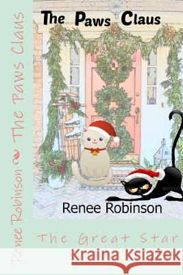 The Paws Claus: The Great Star Renee Robinson 9781494772185 Createspace - książka