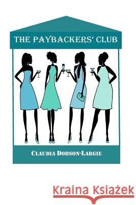 The Paybackers' Club Claudia Dobson-Largie 9781500751265 Createspace Independent Publishing Platform - książka