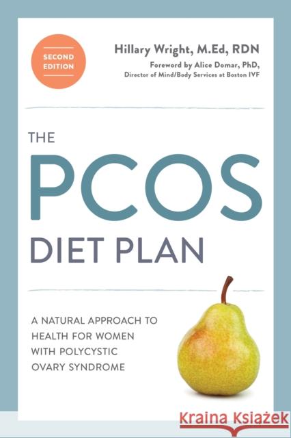 The PCOS Diet Plan, Second Edition: A Natural Approach to Health for Women with Polycystic Ovary Syndrome Hillary Wright 9780399578182 Random House USA Inc - książka