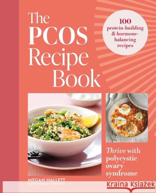 The PCOS Recipe Book: 100 recipes to thrive with polycystic ovary syndrome Megan Hallett 9780600639565 Octopus Publishing Group - książka
