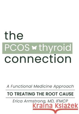 The PCOS Thyroid Connection Erica Armstrong Kelsey Stricklen 9780578377551 Root Functional Medicine, Plc - książka