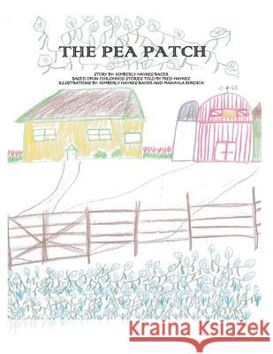 The Pea Patch Kimberly J. Haynes-Bauer Kimberly J. Haynes-Bauer Makayla Paige Burdick 9781517469023 Createspace - książka