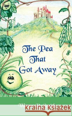 The Pea That Got Away Wayne R. Smith 9781418496487 Authorhouse - książka