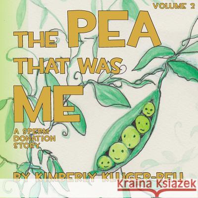 The Pea that was Me: A Sperm Donation Story Kluger-Bell, Kimberly 9781481157148 Createspace - książka