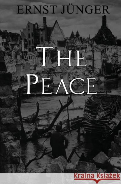 The Peace Ernst Junger   9781954357129 Rogue Scholar Press - książka