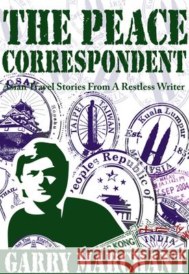 The Peace Correspondent Marchant, Garry 9789881815460 Earnshaw Books - książka