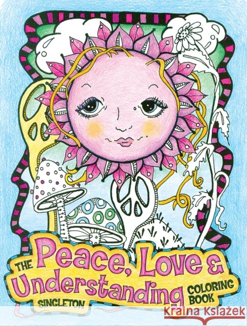 The Peace, Love and Understanding Coloring Book Pamela Singleton 9781440351754 North Light Books - książka