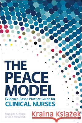 The Peace Model Evidence-Based Practice Guide for Clinical Nurses Rivera, Reynaldo R. 9781646480104 SIGMA Theta Tau International - książka