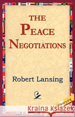 The Peace Negotiations Robert Lansing 9781421801841 1st World Library - książka