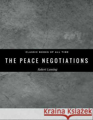 The Peace Negotiations Robert Lansing 9781974299188 Createspace Independent Publishing Platform - książka