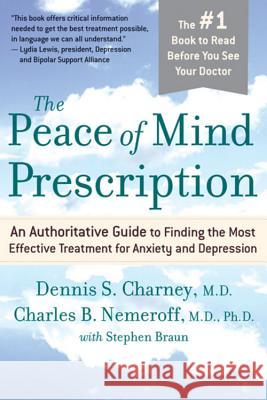 The Peace of Mind Prescription: An Authoritative Guide to Finding the Most Effective Treatment for Anxiety and Depression Dennis Charney Charles B. Nemeroff Stephen Braun 9780618618798 Houghton Mifflin Company - książka