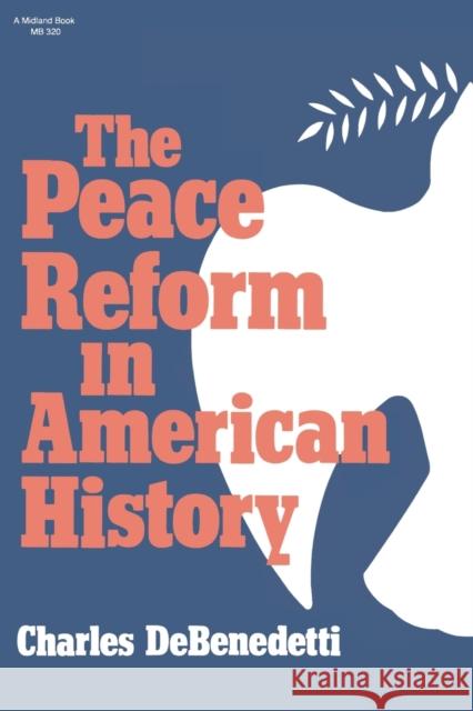 The Peace Reform in American History Charles DeBenedetti 9780253203205 Indiana University Press - książka
