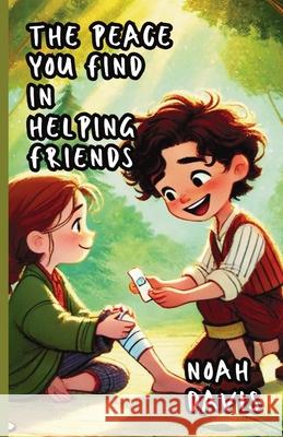 The Peace You Find in Helping Friends Noah Davis 9781300140146 Good Child Bookstore - książka
