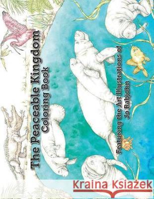 The Peaceable Kingdom Coloring Book Jo Rabjohn 9781548826178 Createspace Independent Publishing Platform - książka