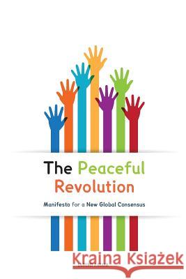 The Peaceful Revolution: Manifesto for a New Global Consensus Laurence J. Brahm Adriano Lucchese 9781515182610 Createspace - książka