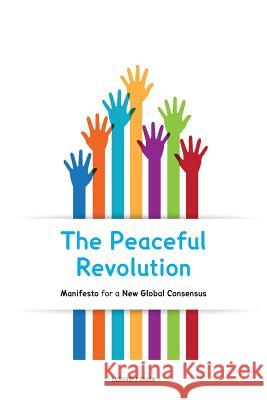 The Peaceful Revolution: Manifesto for a New Global Consensus Laurence J Brahm 9781788949521 Discovery Publisher - książka