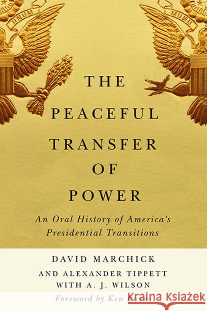 The Peaceful Transfer of Power: An Oral History of America's Presidential Transitions Marchick, David 9780813947761 University of Virginia Press - książka