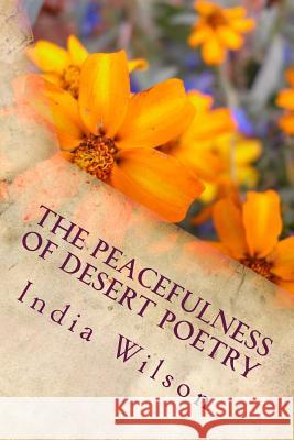 The Peacefulness of Desert Poetry India Wilson 9781483934648 Createspace - książka