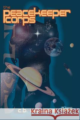 The PeaceKeeper Corps Williams, C. B. 9780988181441 Alchemy Ranch Books - książka