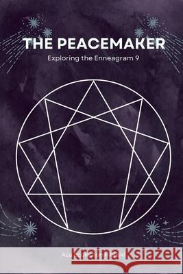 The Peacemaker: Exploring the Enneagram 9 Asa Eccleston Kibilski 9798326369000 Independently Published - książka