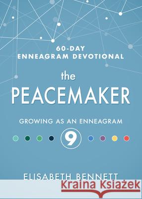The Peacemaker: Growing as an Enneagram 9 Elisabeth Bennett 9781641235112 Whitaker House - książka