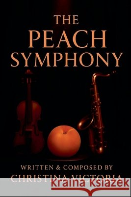 The Peach Symphony Victoria, Christina 9798218858940 Marion Alexander Press - książka