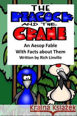 The Peacock and the Crane An Aesop Fable With Facts about Them Linville, Rich 9781725943971 Createspace Independent Publishing Platform - książka