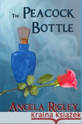 The Peacock Bottle Angela Rigley 9781537777795 Createspace Independent Publishing Platform - książka