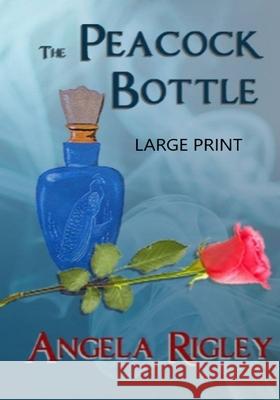 THE PEACOCK Bottle Rigley, Angela 9781973997689 Createspace Independent Publishing Platform - książka