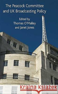 The Peacock Committee and UK Broadcasting Policy Janet Jones Tom O'Malley 9780230524743 Palgrave MacMillan - książka