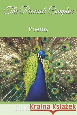 The Peacock Complex: Poems Scott Weatherby 9781719426312 Createspace Independent Publishing Platform - książka