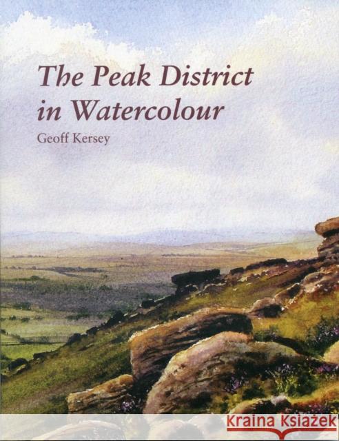 The Peak District in Watercolour Geoff Kersey 9781906600785 Jeremy Mills Publishing - książka
