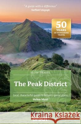 The Peak District (Slow Travel): Local, characterful guides to Britain's special places Helen Moat 9781804692509 Bradt Travel Guides - książka