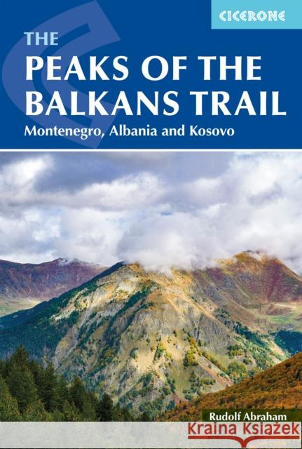The Peaks of the Balkans Trail: Montenegro, Albania and Kosovo Rudolf Abraham 9781786312310 Cicerone Press - książka