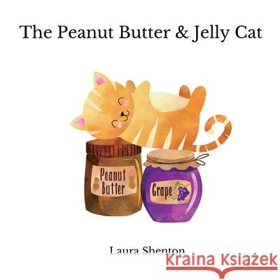 The Peanut Butter & Jelly Cat Laura Shenton 9781913779290 Iridescent Toad Publishing - książka