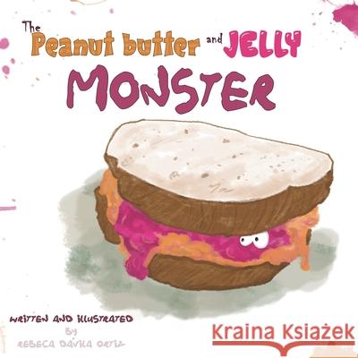 The peanut butter and jelly monster Rebeca Davil 9781671749245 Independently Published - książka