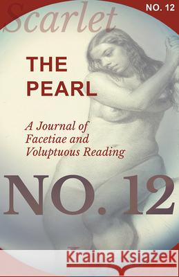 The Pearl - A Journal of Facetiae and Voluptuous Reading - No. 12 Various 9781473337138 Scarlet Letters - książka