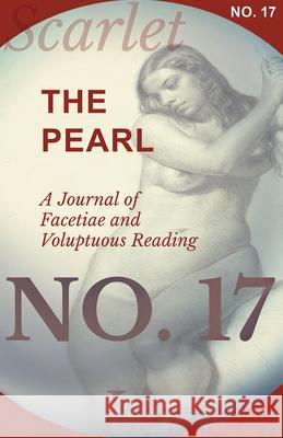 The Pearl - A Journal of Facetiae and Voluptuous Reading - No. 17 Various 9781473337077 Scarlet Letters - książka