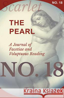 The Pearl - A Journal of Facetiae and Voluptuous Reading - No. 18 Various 9781473336988 Scarlet Letters - książka