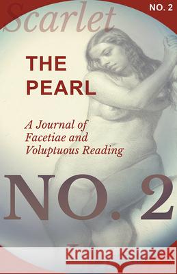 The Pearl - A Journal of Facetiae and Voluptuous Reading - No. 2 Various 9781473337145 Scarlet Letters - książka