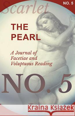 The Pearl - A Journal of Facetiae and Voluptuous Reading - No. 5 Various 9781473337015 Scarlet Letters - książka