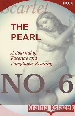 The Pearl - A Journal of Facetiae and Voluptuous Reading - No. 6 Various 9781473337084 Scarlet Letters - książka