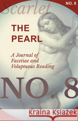 The Pearl - A Journal of Facetiae and Voluptuous Reading - No. 8 Various 9781473336971 Scarlet Letters - książka