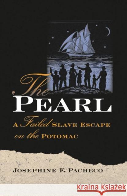 The Pearl: A Failed Slave Escape on the Potomac Pacheco, Josephine F. 9781469615004 University of North Carolina Press - książka