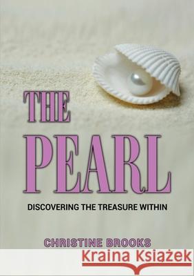 The Pearl: Discovering the Treasure Within Christine Brooks 9781716409196 Lulu.com - książka