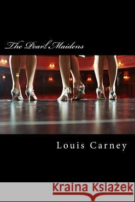 The Pearl Maidens Louis Carney 9781546433415 Createspace Independent Publishing Platform - książka