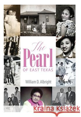 The Pearl of East Texas William D. Albright 9781478749363 Outskirts Press - książka